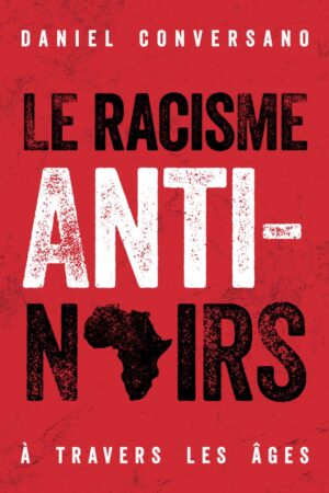 Le racisme anti-noirs à travers les ages - DANIEL CONVERSANO